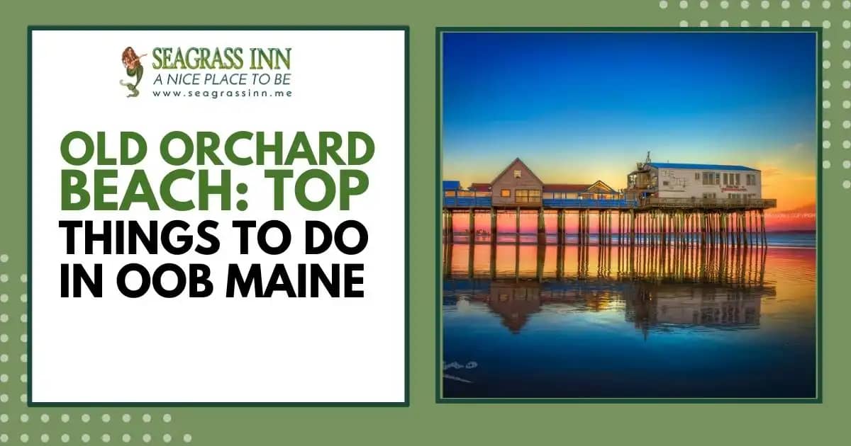 Old Orchard Beach: Top 15 Things To Do in OOB Maine